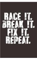 Race It. Break It. Fix It. Repeat.: Wonderful journal with a racing theme.