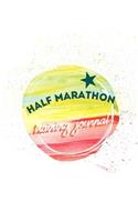 Half Marathon Training Journal: Running Log Book To Daily Record Tracker Notebook