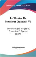 Le Theatre De Monsieur Quinault V1: Contenant Ses Tragedies, Comedies, Et Operas (1739)