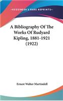 A Bibliography Of The Works Of Rudyard Kipling, 1881-1921 (1922): (English)