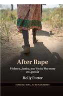 After Rape: Violence, Justice, and Social Harmony in Uganda