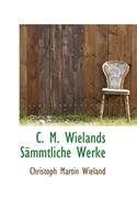C. M. Wielands S Mmtliche Werke