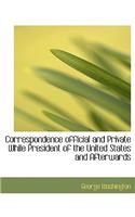 Correspondence Official and Private While President of the United States and Afterwards: (English)