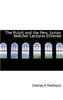 The Pulpit and the Pew, Lyman Beecher Lectures Elivered