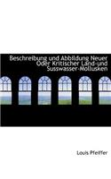 Beschreibung Und Abbildung Neuer Oder Kritischer Land-Und Susswasser-Mollusken