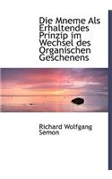 Die Mneme ALS Erhaltendes Prinzip Im Wechsel Des Organischen Geschenens