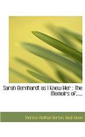 Sarah Bernhardt as I Knew Her