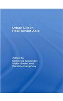 Urban Life in Post-Soviet Asia