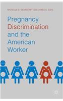 Pregnancy Discrimination and the American Worker