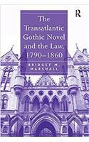 Transatlantic Gothic Novel and the Law, 1790-1860