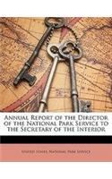Annual Report of the Director of the National Park Service to the Secretary of the Interior