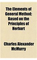 The Elements of General Method; Based on the Principles of Herbart: (English)