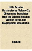 Little Russian Masterpieces (Volume 3); Chosen and Translated from the Original Russian, with an Introd. and Biographical Notes by S.N.