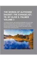 The Works of Alphonse Daudet; The Evangelist Tr. by Olive E. Palmer Volume 3: (English)