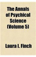 The Annals of Psychical Science (Volume 5)