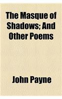 The Masque of Shadows; And Other Poems