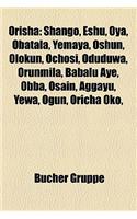 Orisha: Shango, Eshu, Oya, Obatala, Yemaya, Oshun, Olokun, Ochosi, Oduduwa, Orunmila, Babalu Aye, Obba, Osain, Aggayu, Yewa, Ogun, Oricha Oko,(German)
