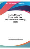 Practical Guide To Photographic And Photomechanical Printing (1887): (English)