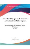 Les Fables D'Esope, Et de Plusieurs Autres Excellens Mythologistes: Accompagnees Du Sens Moral Et Des Reflections (1714)