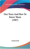 Our Trees and How to Know Them (1907)