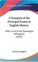 A Synopsis of the Principal Events in English History