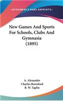 New Games And Sports For Schools, Clubs And Gymnasia (1895)