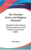 The Christian Union, and Religious Memorial: Devoted to the Common Interests and the Current History of the Church (1849)