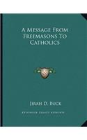 A Message From Freemasons To Catholics