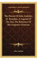 Poems of John Audelay; St. Brandan, a Legend of the Sea; The Romance of the Emperor Octavian