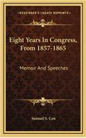 Eight Years in Congress, from 1857-1865