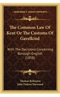 Common Law of Kent or the Customs of Gavelkind