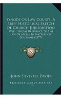 Synods Or Law Courts, A Brief Historical Sketch Of Church Jurisdiction