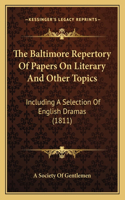 Baltimore Repertory Of Papers On Literary And Other Topics