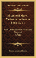 M. Antonii Mureti Variarum Lectionum Book 19, V1