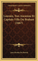 Louvain, Tres Ancienne Et Capitale Ville Du Brabant (1667)
