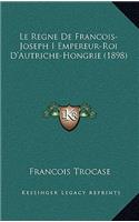 Regne De Francois-Joseph I Empereur-Roi D'Autriche-Hongrie (1898)