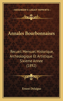 Annales Bourbonnaises: Recueil Mensuel Historique, Archeologique Et Artistique, Sixieme Annee (1892)