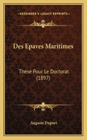 Des Epaves Maritimes: These Pour Le Doctorat (1897)(French)