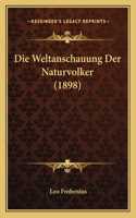 Weltanschauung Der Naturvolker (1898)