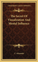 The Secret Of Visualization And Mental Influence