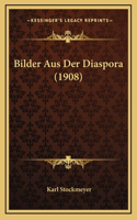 Bilder Aus Der Diaspora (1908)
