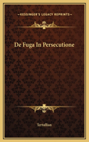 De Fuga In Persecutione