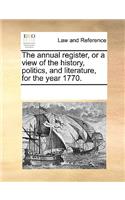 The annual register, or a view of the history, politics, and literature, for the year 1770.