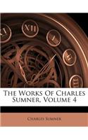 The Works of Charles Sumner, Volume 4
