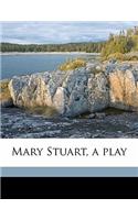 Mary Stuart, a Play