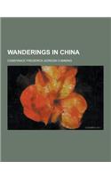 Wanderings in China: (English)