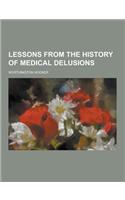 Lessons from the History of Medical Delusions: (English)