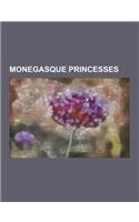 Monegasque Princesses: Princesses of Monaco, Grace Kelly, Alice Heine, Princess Charlotte, Duchess of Valentinois, Caroline, Princess of Hano