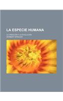 La Especie Humana; La Creacion y La Evolucion