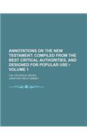Annotations on the New Testament (Volume 1 ); Compiled from the Best Critical Authorities, and Designed for Popular Use. the Historical Books